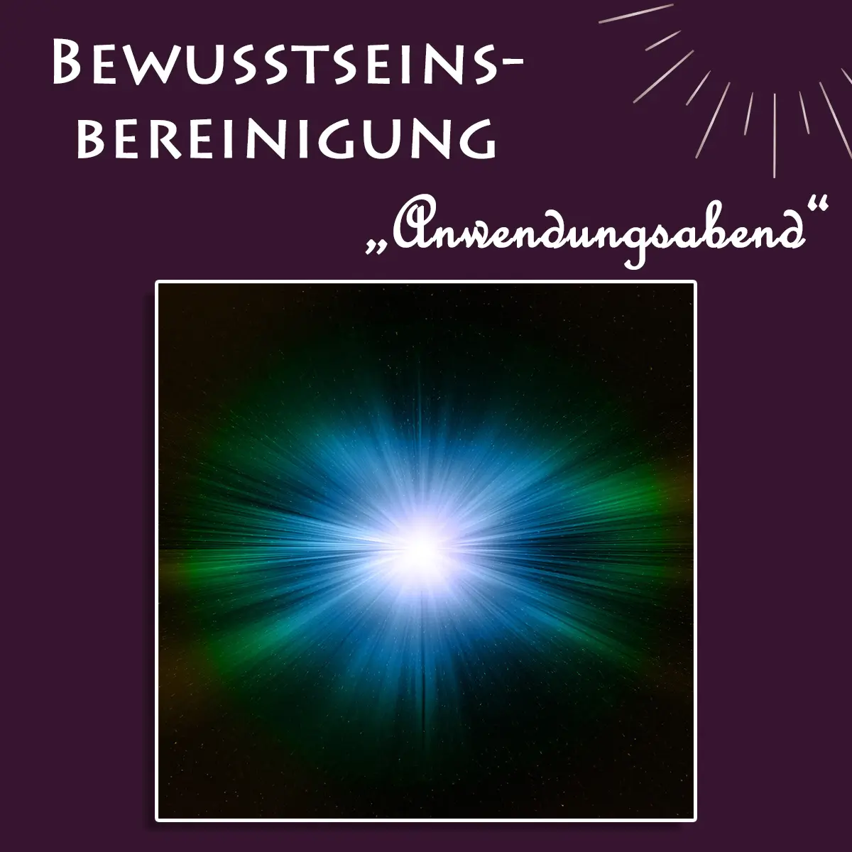 Bewusstseinsbereinigung: Anwendungsabend | 09.11.2026 | 19:00 Uhr