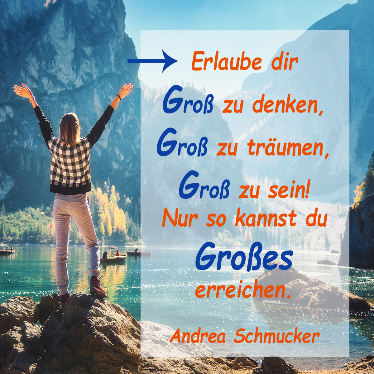 Erlaube dir groß zu denken, groß zu träumen, groß zu sein! Nur so kannst du Großes erreichen